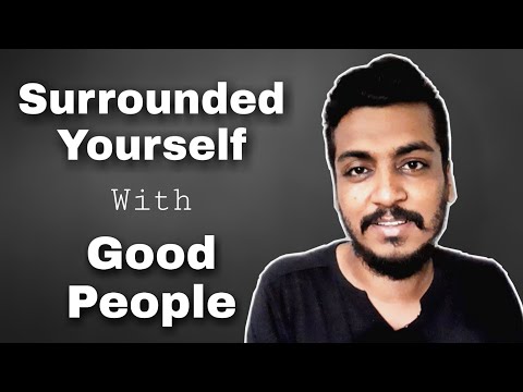 Surrounded Yourself With Good People | কেন ভালো মানুষ এর সাথে সময় কাটানো উচিৎ?