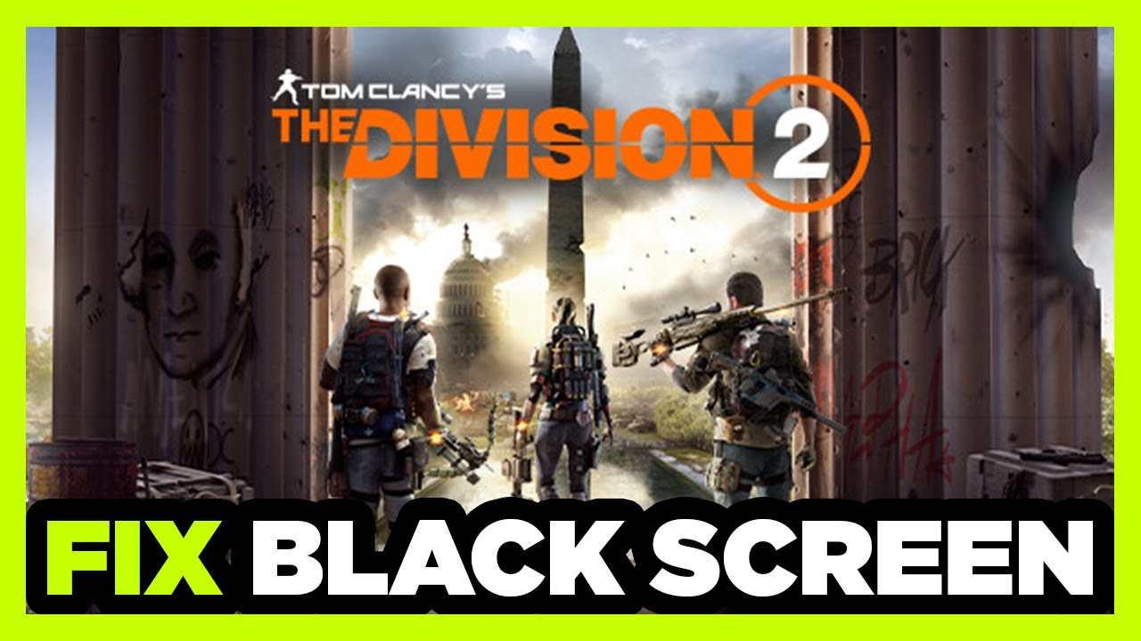 How to FIX Division 2 Black Screen!