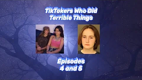 TikTokers Who Did Terrible Things Episodes 4 and 5...