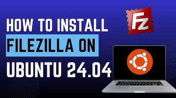How to Install Filezilla in Ubuntu 24.04 (FTP Client)