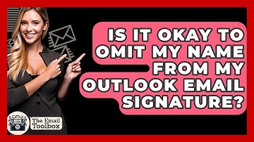 Is It Okay To Omit My Name From My Outlook Email Signature? - TheEmailToolbox.com