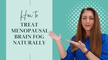 Menopausal brain fog and how to overcome it, naturally