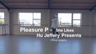 She Likes | Pleasure P | Choreography by Hu Jeffery