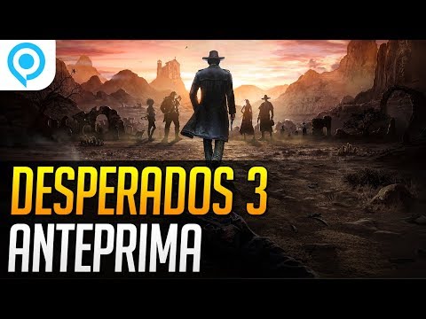 Desperados 3: anteprima