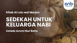 Sedekah untuk Keluarga Nabi | Ustadz Ammi Nur Baits