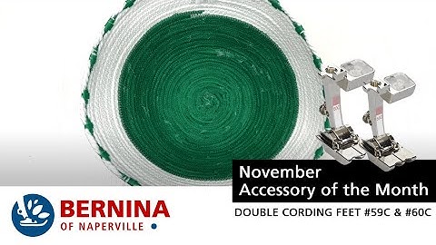 BERNINA November 2022: Accessory of the Month - #59C & #60C Double Cording Feet