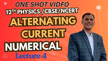 Alternating Current  Numerical For 12th CBSE Physics (NCERT) in One-Shot video 