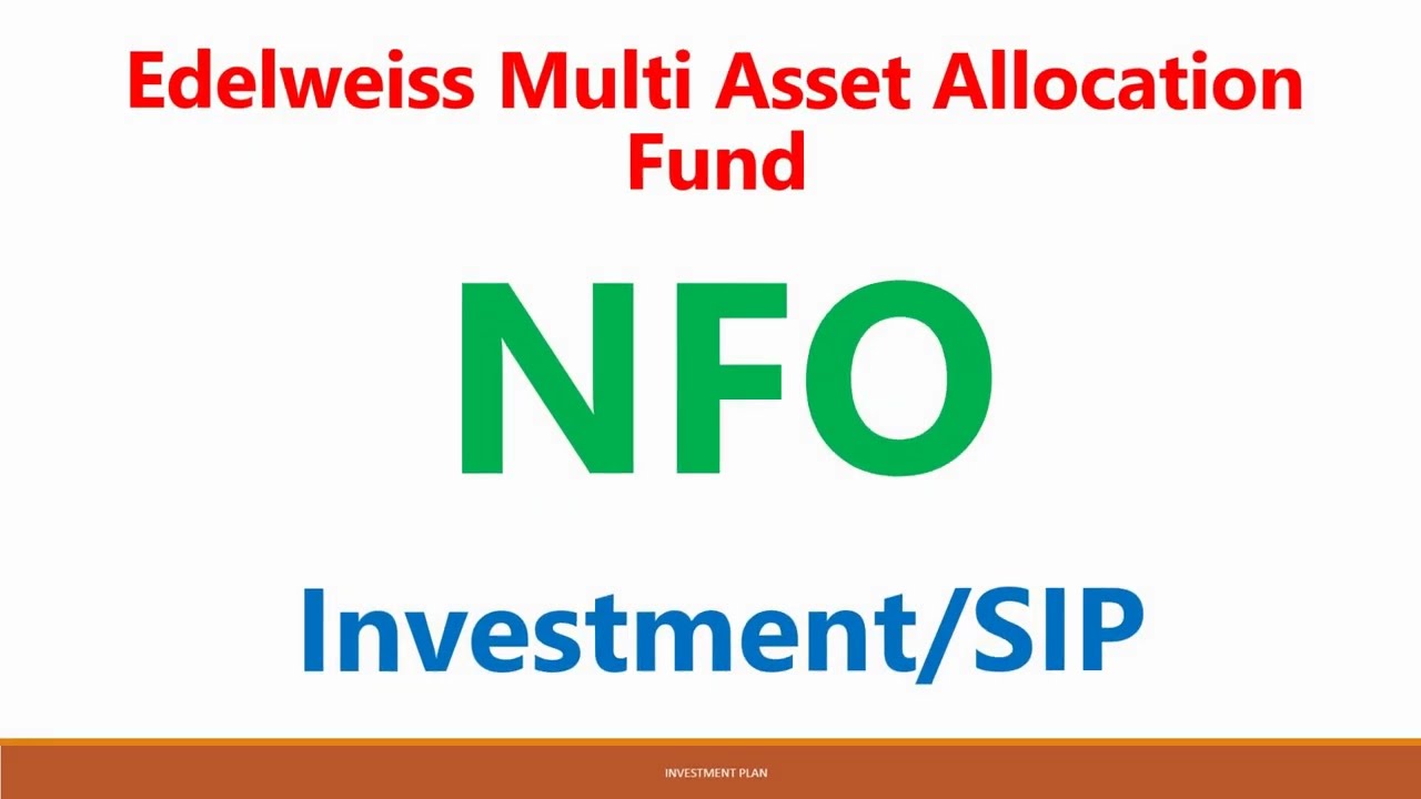 Edelweiss Multi Asset Allocation Fund NFO 2023 |  Edelweiss Mutual Fund 2023