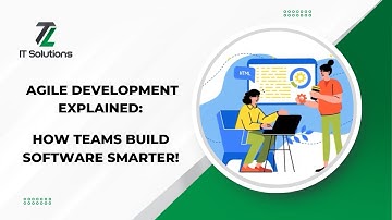 Agile Development Explained: How Teams Build Software Smarter!