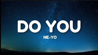 Ne-Yo - DO YOU (Lyrics) | Do you ever think of me any more'