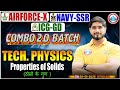 Airforce, Navy, ICG 2025 Technical Physics | PROPERTIES OF SOLIDS #1 | Combo 2.0 Batch | Most PYQs🔥