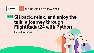 Sit back, relax, and enjoy the talk: a journey through FlightRadar24 with Python - Fabio Lamanna