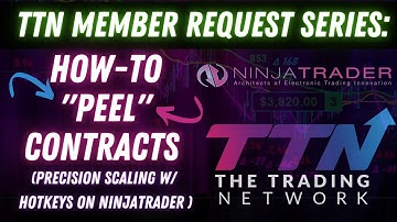 TTN Member Request Series: How-To "Peel Contracts" (Scaling Out w/ Hotkeys on NinjaTrader)