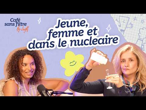 Young, female, and in the nuclear industry – Ep 4 Café sans filtre with Léa JPLF ft. Laurine