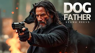 DOG FATHER (2025) | Keanu Reeves’ New Emotional Movie | Best Cinematic Moments | Concept Trailer