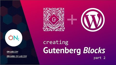 Gutenberg + Wordpress / How to develop blocks / Tutorial [ Part 2 ]