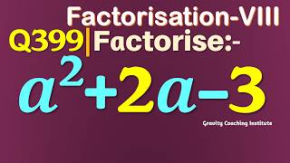 Q399 | Factorise a^2+2a-3 | Factorise a square + 2a - 3 | Factorise a2 + 2a - 3 | Factorisation VIII