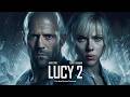 Lucy 2 Movie 2026 | Jason statham, Scarlett Johansson, Morgan Freeman | Fact And Review Fanmade xs2