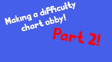 Making a difficulty chart obby! (Part 2)