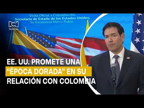 Marco Rubio says Colombia and the U.S. are entering a new era of unprecedented cooperation