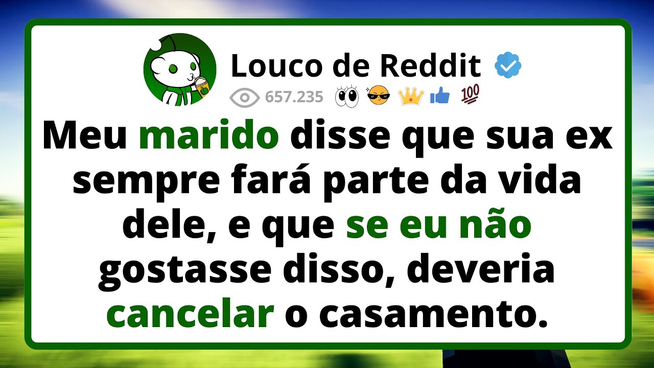 Meu MARIDO disse que sua ex sempre fará parte da vida dele, e que se eu não gostasse disso...