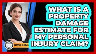 What Is A Property Damage Estimate For My Personal Injury Claim? - Personal Injury Law Gurus