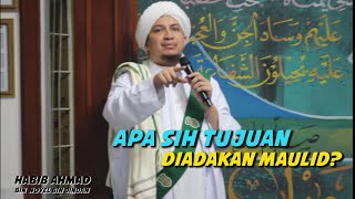 Apa Sih Tujuan Diadakan Maulid? || Habib Ahmad bin Novel bin Jindan