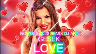 Gesek Love Nowość 2022 Remix Dj Arti.X 🎧💿❤️💜💜🔊