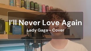 Lady Gaga - I'll Never Love Again (Cover)