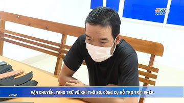 Vận chuyển, tàng trữ vũ khí thô sơ, công cụ hỗ trợ trái phép | BRTgo