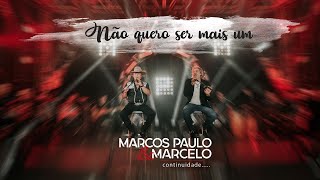 Marcos Paulo &amp; Marcelo - Não Quero Ser Mais Um [Clipe Oficial]