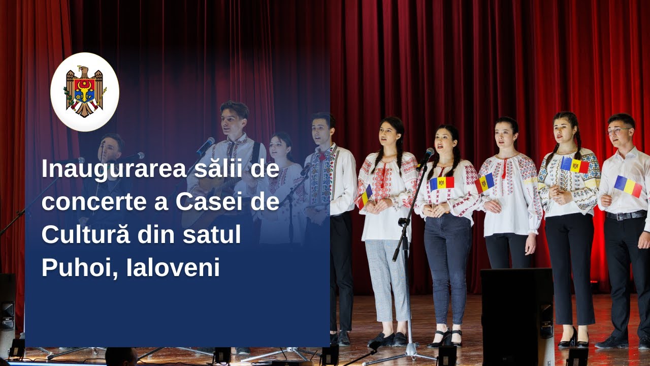 Inaugurarea sălii de concerte a Casei de Cultură din satul Puhoi, Ialoveni