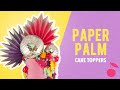 Paper Palm Cake Toppers Tutorial | How To | Cherry Toppers