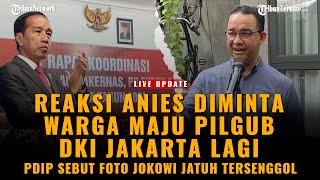 🔴LIVE UPDATE - WARGA MINTA ANIES MAJU PILGUB DKI JAKARTA LAGI | PDIP: FOTO JOKOWI JATUH TERSENGGOL