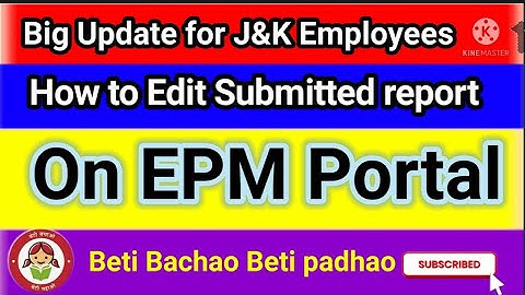 Big Update for J&K Employees How to Edit Submitted report of any month on EPM Portal
