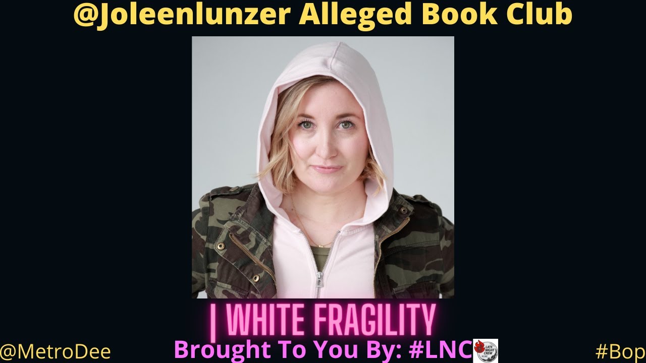 ​@JoleenLunzer Alleged Book Club | White Fragility (aka How To Fake Being An Ally)