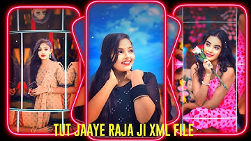 TUT JAAYE RAJA JI xml file💞XMLfileBhojpuri song🎵 bhojpurisongxmlfile🎵XMLfile alight motion🎶XML file🎶