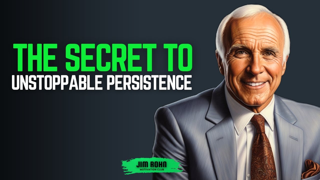 The Secret to Unstoppable Persistence | Jim Rohn Motivation