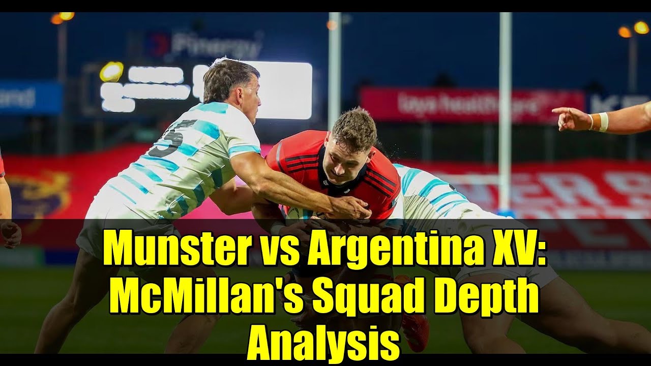 Munster vs Argentina XV: McMillan's Squad Depth Analysis | Rugby Highlights