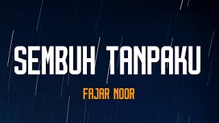 Sembuh Tanpaku  Fajar Noor  Lirik Lagu Indonesia