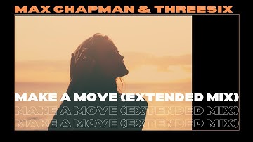 Max Chapman & ThreeSix - Make A Move (Extended Mix)