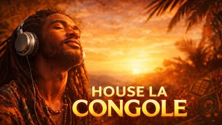 HOUSE LA CONGOLE 🌅 | Congolese Groove x Deep House Vibes