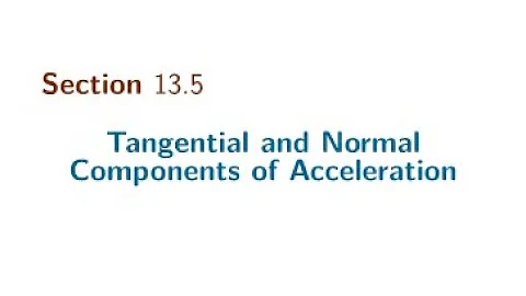 Section 13.5 Tangential and Normal Components of Acceleration_2