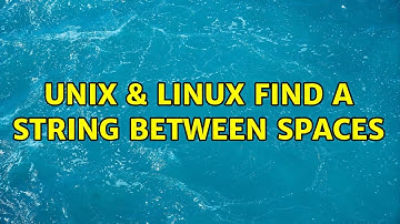 Unix & Linux: Find a string between spaces (2 Solutions!!)