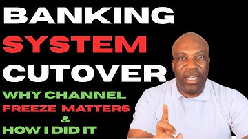 How I Managed a Core Banking System Cutover Projects - Channel Management Explained