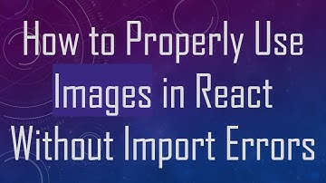 How to Properly Use Images in React Without Import Errors