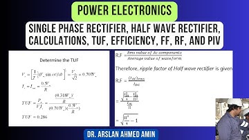 Single Phase Rectifier, Half Wave Rectifier, Calculations, TUF, Efficiency, FF, RF, and PIV