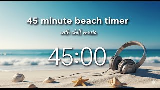 45 Minute Timer Beach Theme with Chill Music