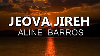 JEOVA JIREH ALINE BARROS LETRA (Lyric Vídeo)