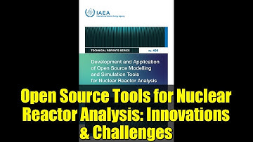 Open Source Tools for Nuclear Reactor Analysis: Innovations & Challenges